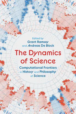 Dynamika vedy: Výpočtové hranice v dejinách a filozofii vedy - The Dynamics of Science: Computational Frontiers in History and Philosophy of Science