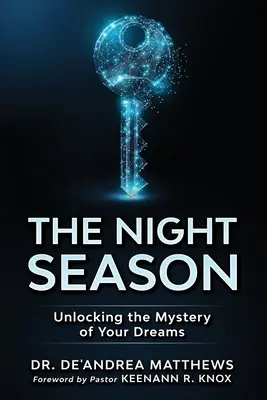 Nočná sezóna: Odhaľovanie tajomstva vašich snov - The Night Season: Unlocking the Mystery of Your Dreams