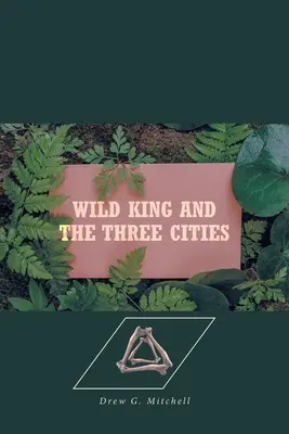 Divoký kráľ a tri mestá - Wild King and the Three Cities