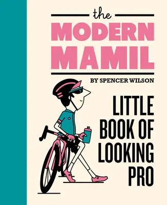 Moderný mamil: Malá kniha o hľadaní profesionálov - The Modern Mamil: Little Book of Looking Pro
