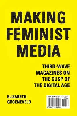 Making Feminist Media: Časopisy tretej vlny na prahu digitálneho veku - Making Feminist Media: Third-Wave Magazines on the Cusp of the Digital Age