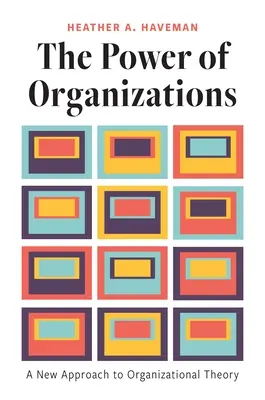 Sila organizácií: Nový prístup k teórii organizácií - The Power of Organizations: A New Approach to Organizational Theory