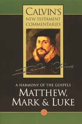 Kalvínove komentáre k Novému zákonu: Matúša, Marka a Lukáša - Calvin's New Testament Commentaries: Matthew, Mark & Luke
