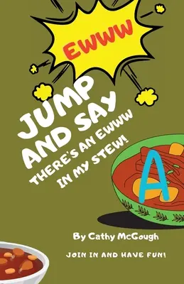 Skoč a povedz, že v mojom guláši je fuj! - Jump and Say There's an Ewww in My Stew!