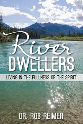 Obyvatelia rieky: Žiť v plnosti Ducha - River Dwellers: Living in the Fullness of the Spirit
