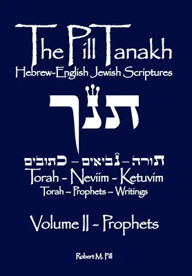 Pilulka Tanachu: Hebrejsko-anglické židovské písmo, II. diel - Proroci - The Pill Tanakh: Hebrew-English Jewish Scriptures, Volume II - The Prophets