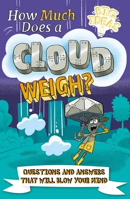 Koľko váži oblak? Otázky a odpovede, ktoré vám vyrazia dych - How Much Does a Cloud Weigh?: Questions and Answers That Will Blow Your Mind