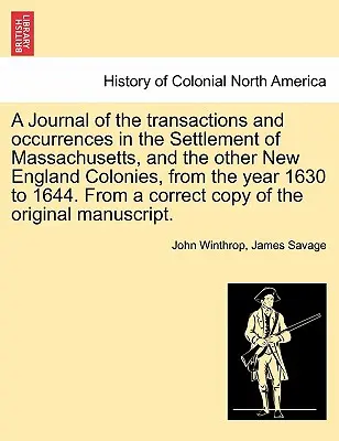 Denník transakcií a udalostí v osídlení Massachusetts a ostatných kolónií Nového Anglicka od roku 1630 do roku 1644. Z - A Journal of the transactions and occurrences in the Settlement of Massachusetts, and the other New England Colonies, from the year 1630 to 1644. From