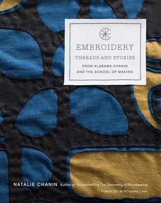 Vyšívanie: Nite a príbehy z Alabamy Chanin a školy tvorby - Embroidery: Threads and Stories from Alabama Chanin and the School of Making