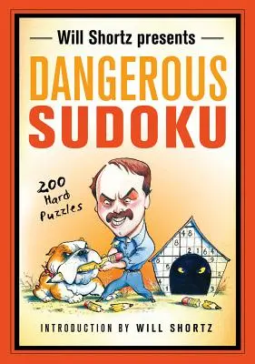 Will Shortz predstavuje nebezpečné sudoku: 200 ťažkých hádaniek - Will Shortz Presents Dangerous Sudoku: 200 Hard Puzzles
