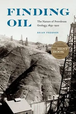 Hľadanie ropy: Príroda ropnej geológie v rokoch 1859 - 1920 - Finding Oil: The Nature of Petroleum Geology, 1859-1920