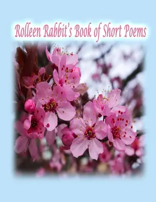 Rolleen Rabbit's Book of Short Poems (Knižka krátkych básní) - Rolleen Rabbit's Book of Short Poems