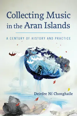 Zberateľstvo hudby na Aranských ostrovoch: Storočie histórie a praxe - Collecting Music in the Aran Islands: A Century of History and Practice