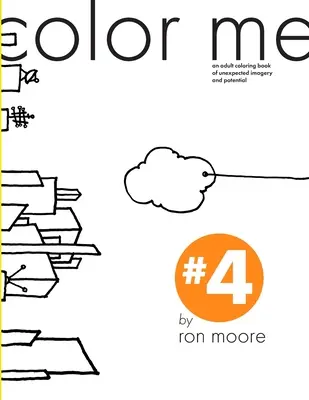 Vyfarbi ma #4: omaľovánka pre dospelých s nečakanými obrazmi a potenciálom - color me #4: an adult coloring book of unexpected imagery and potential