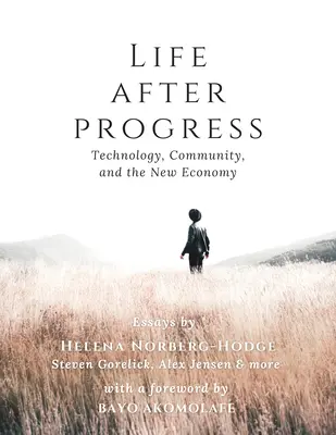Život po pokroku: Technológie, komunita a nové hospodárstvo - Life After Progress: Technology, Community and the New Economy