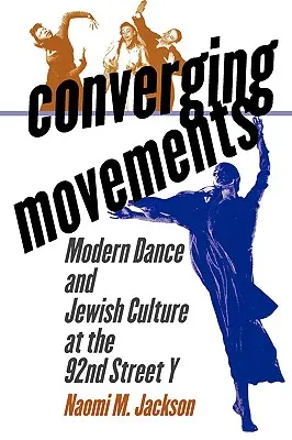 Konvergujúce hnutia: Moderný tanec a židovská kultúra na 92. ulici y - Converging Movements: Modern Dance and Jewish Culture at the 92nd Street y
