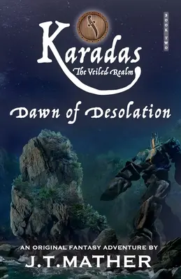Karadas: The Veiled Realm: Karadas: Úsvit spustošenia - Karadas: The Veiled Realm: Dawn of Desolation
