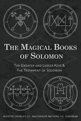 Šalamúnove magické knihy: Veľký a Malý kľúč a Šalamúnov testament - The Magical Books of Solomon: The Greater and Lesser Keys & The Testament of Solomon