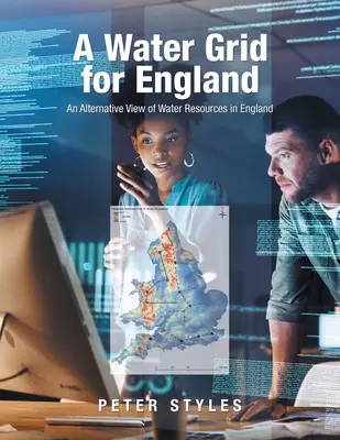 Vodná sieť pre Anglicko: Alternatívny pohľad na vodné zdroje v Anglicku - A Water Grid for England: An Alternative View of Water Resources in England
