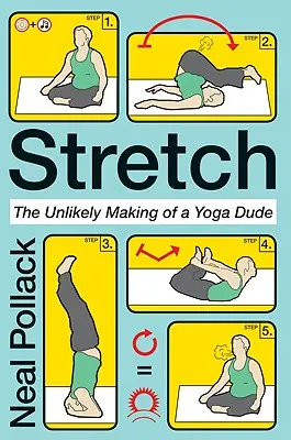 Stretch: Stretch: Nepravdepodobná cesta k joge (The Unlikely Making of a Yoga Dude) - Stretch: The Unlikely Making of a Yoga Dude