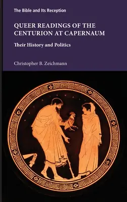 Kuriózne čítanie stotníka v Kafarnaume: ich história a politika - Queer Readings of the Centurion at Capernaum: Their History and Politics