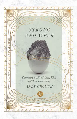 Silní a slabí: Silní a slabí: prijať život plný lásky, rizika a skutočného rozkvetu - Strong and Weak: Embracing a Life of Love, Risk and True Flourishing