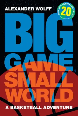 Veľká hra, malý svet: Veľký svet: basketbalové dobrodružstvo - Big Game, Small World: A Basketball Adventure