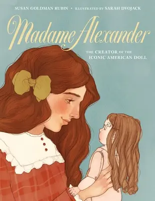 Madame Alexander: Tvorkyňa ikonickej americkej bábiky - Madame Alexander: The Creator of the Iconic American Doll