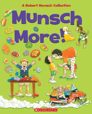 Munsch More!: Munsch: zbierka Roberta Munscha - Munsch More!: A Robert Munsch Collection