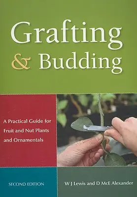 Štepenie a pučanie: Praktická príručka pre ovocné a orechové rastliny a okrasné dreviny - Grafting and Budding: A Practical Guide for Fruit and Nut Plants and Ornamentals