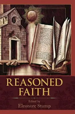 Rozumná viera: Eseje z filozofickej teológie na počesť Normana Kretzmanna - Reasoned Faith: Essays in Philosophical Theology in Honor of Norman Kretzmann