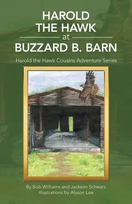 Harold a jastrabí bratranci Dobrodružná séria - Harold the Hawk at Buzzard B. Barn: Harold the Hawk Cousins Adventure Series