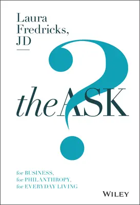 The Ask: Pre podnikanie, pre filantropiu, pre každodenný život - The Ask: For Business, for Philanthropy, for Everyday Living
