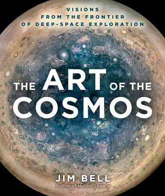 Umenie vesmíru: Umenie vesmíru: vízie z hranice výskumu hlbokého vesmíru - The Art of the Cosmos: Visions from the Frontier of Deep Space Exploration