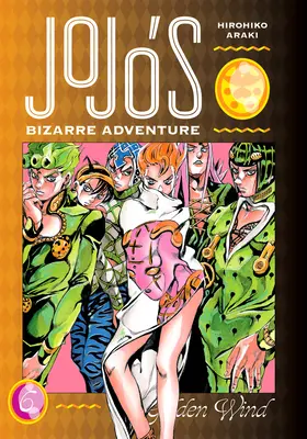 Jojo's Bizarre Adventure: Zlatý vietor, zväzok 6 - Jojo's Bizarre Adventure: Part 5--Golden Wind, Vol. 6