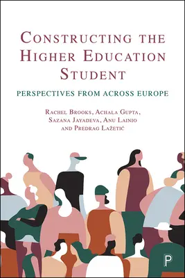 Konštrukcia vysokoškolského študenta: Perspektívy z celej Európy - Constructing the Higher Education Student: Perspectives from Across Europe