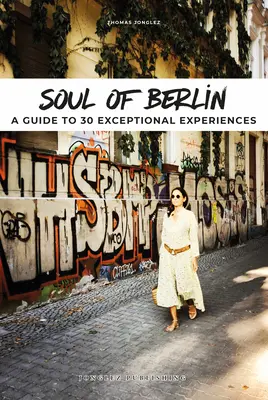 Duša Berlína: Sprievodca po 30 výnimočných zážitkoch - Soul of Berlin: A Guide to 30 Exceptional Experiences