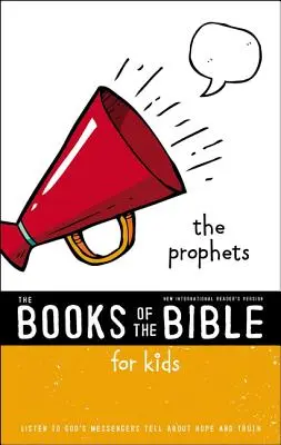 NIRV, Knihy Biblie pre deti: Proroci, Paperback: Počúvajte, ako Boží poslovia rozprávajú o nádeji a pravde - Nirv, the Books of the Bible for Kids: The Prophets, Paperback: Listen to God's Messengers Tell about Hope and Truth
