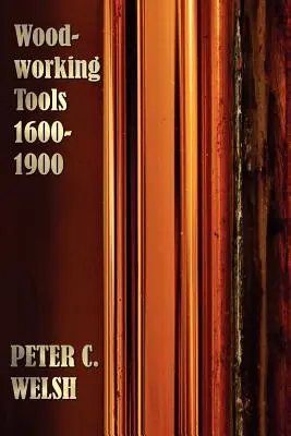 Nástroje na obrábanie dreva 1600-1900 - kompletne ilustrované - Woodworking Tools 1600-1900 - Fully Illustrated
