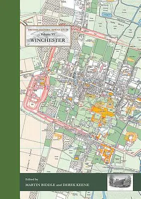 Winchester: Atlas britských historických miest - VI. zväzok - Winchester: British Historic Towns Atlas - Volume VI