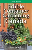 Jedlé záhradkárstvo v nádobách pre Kanadu - Edible Container Gardening for Canada