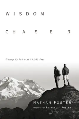 Múdrosť prenasledovateľa: Hľadanie otca vo výške 14 000 stôp - Wisdom Chaser: Finding My Father at 14,000 Feet