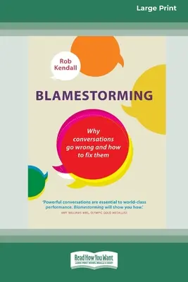 Blamestorming: Prečo sa rozhovory kazia a ako ich napraviť [Standard Large Print 16 Pt Edition] - Blamestorming: Why Conversations Go Wrong and How to Fix Them [Standard Large Print 16 Pt Edition]
