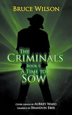 Zločinci - Kniha I: Čas zasiať - The Criminals - Book I: A Time to Sow