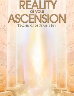Realita vášho vzostupu - Učenie Serapis bey - Reality of Your Ascension - Teachings of Serapis bey