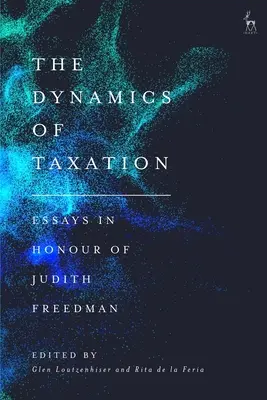 Dynamika zdaňovania: Eseje na počesť Judith Freedmanovej - The Dynamics of Taxation: Essays in Honour of Judith Freedman