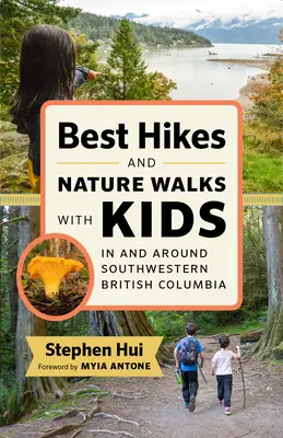 Najlepšie túry a prechádzky v prírode s deťmi v juhozápadnej Britskej Kolumbii a okolí - Best Hikes and Nature Walks with Kids in and Around Southwestern British Columbia