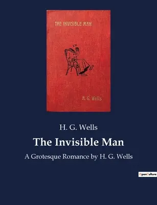 Neviditeľný muž: Groteskný román by H. G. Wells - The Invisible Man: A Grotesque Romance by H. G. Wells
