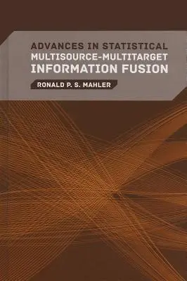 Pokroky v oblasti štatistickej fúzie informácií z viacerých zdrojov a viacerých cieľov - Advances in Statistical Multisource-Multitarget Information Fusion