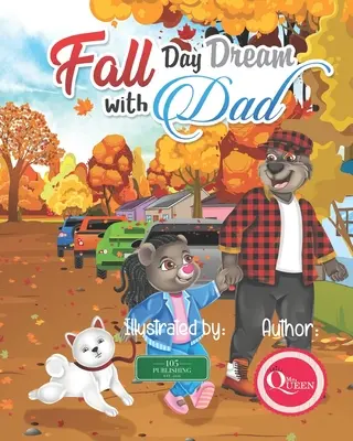 Jesenný sen s otcom: Dobrodružný príbeh o dni otca a dcéry - Fall Day Dream With Dad: A Father Daughter Day Adventure Story